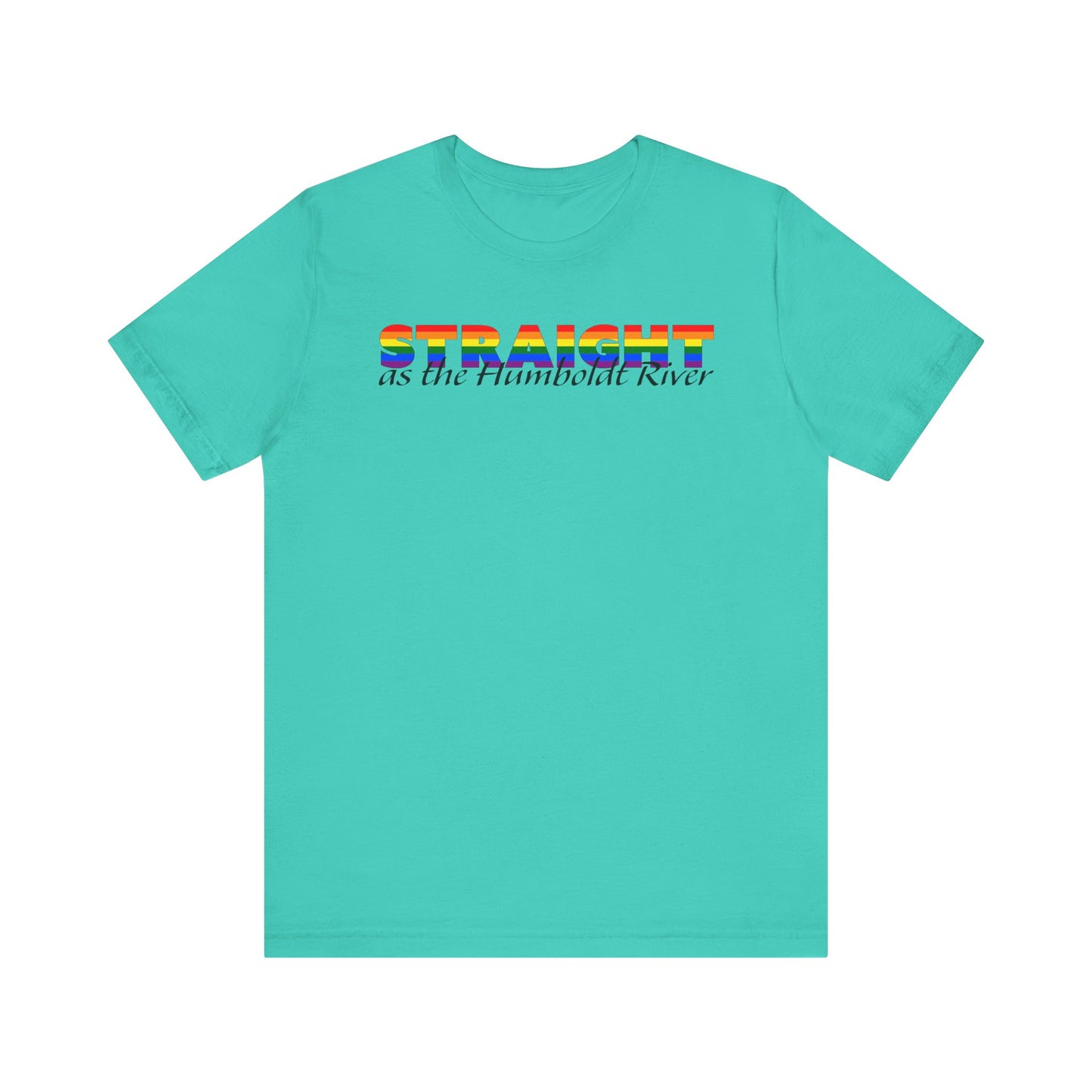 Straight as the Humboldt River T Shirt