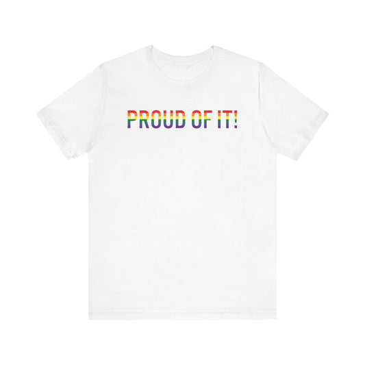 Proud of it! T Shirt