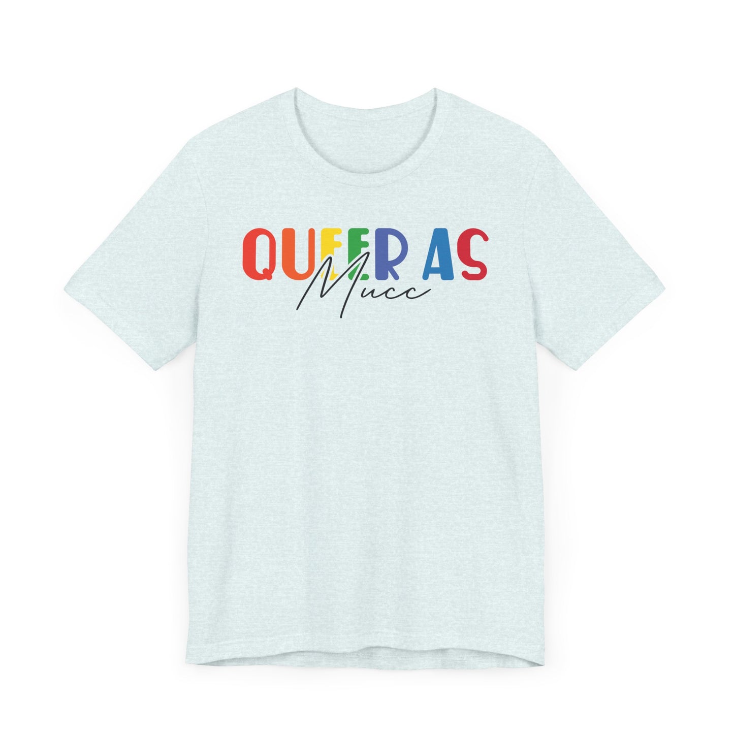 Queer as Mucc 2 T Shirt