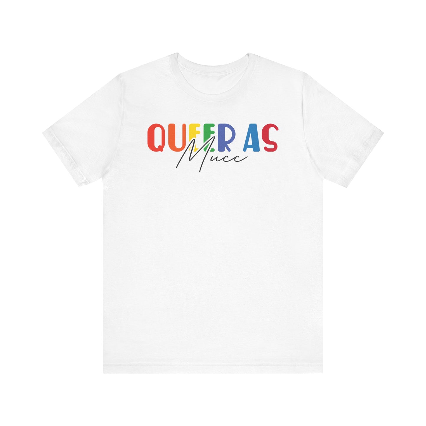 Queer as Mucc 2 T Shirt