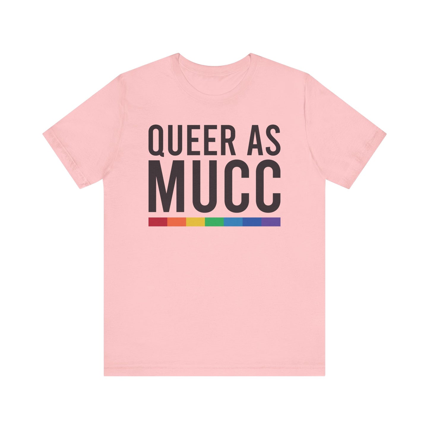 Queer as Mucc T Shirt