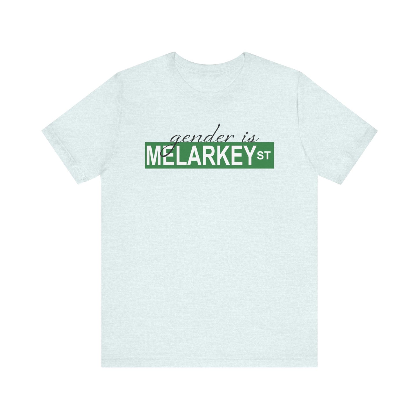 Gender is Melarkey St. T Shirt