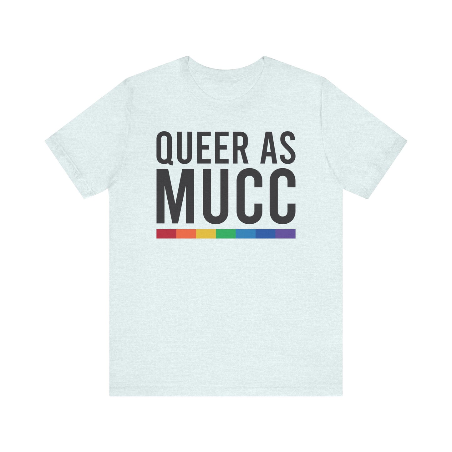 Queer as Mucc T Shirt