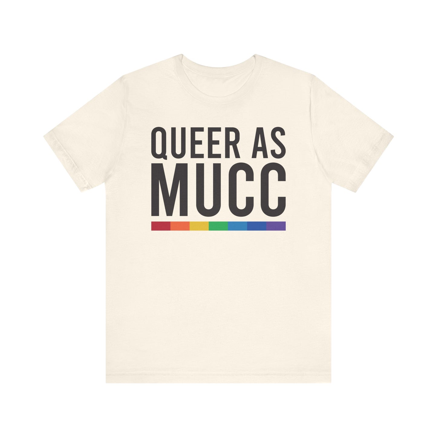 Queer as Mucc T Shirt