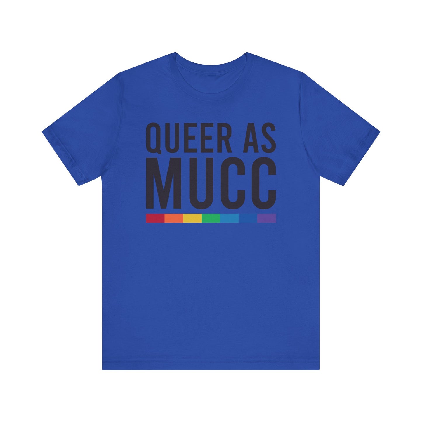 Queer as Mucc T Shirt