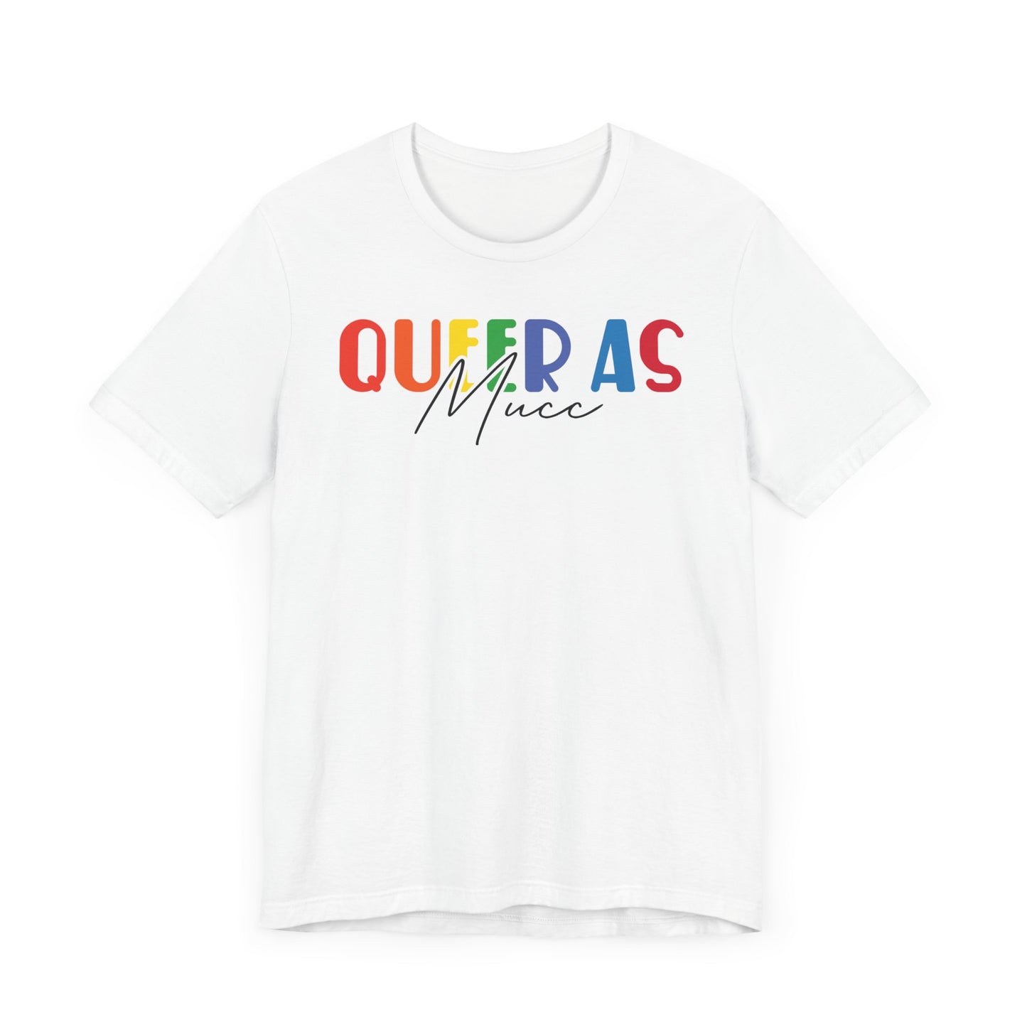 Queer as Mucc 2 T Shirt