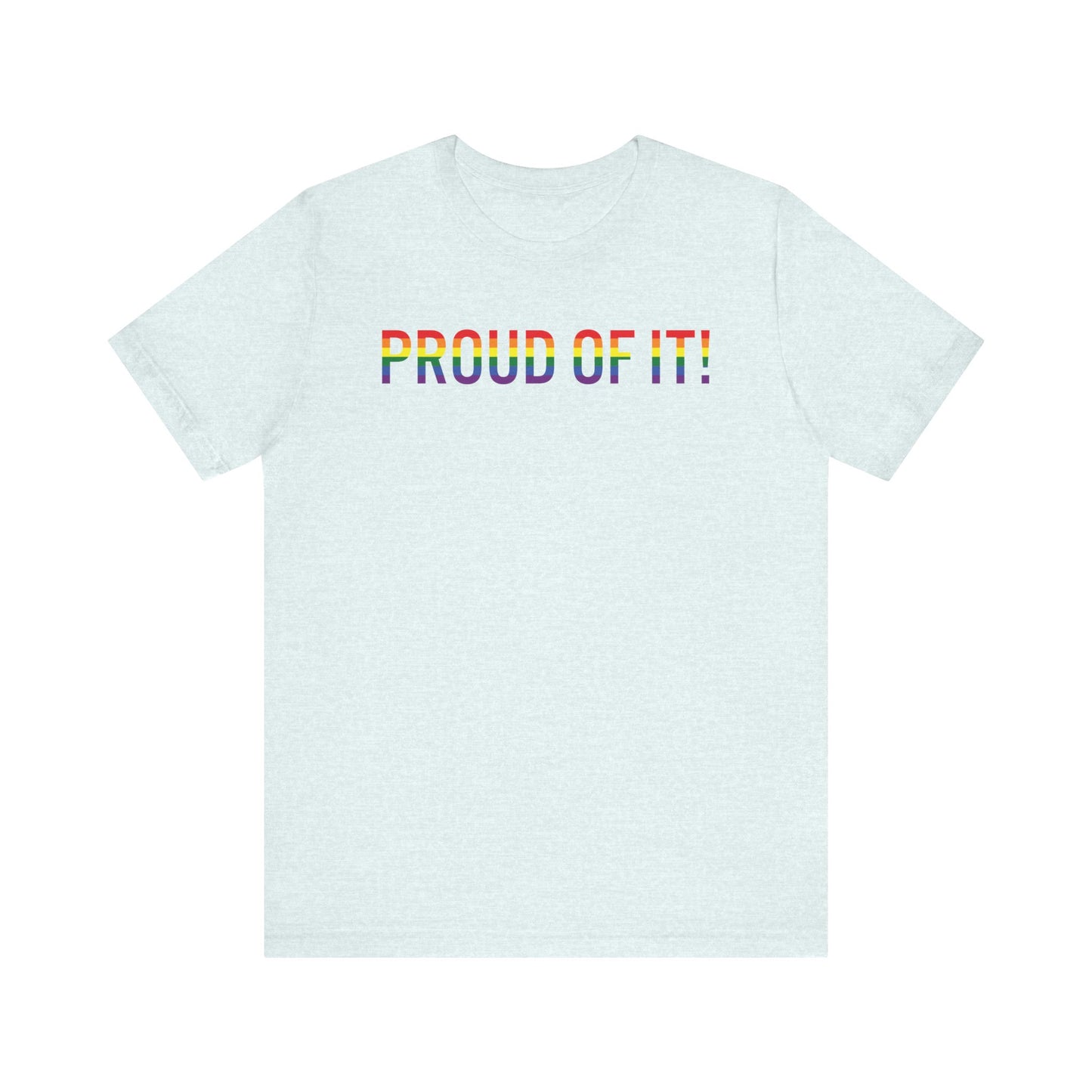 Proud of it! T Shirt