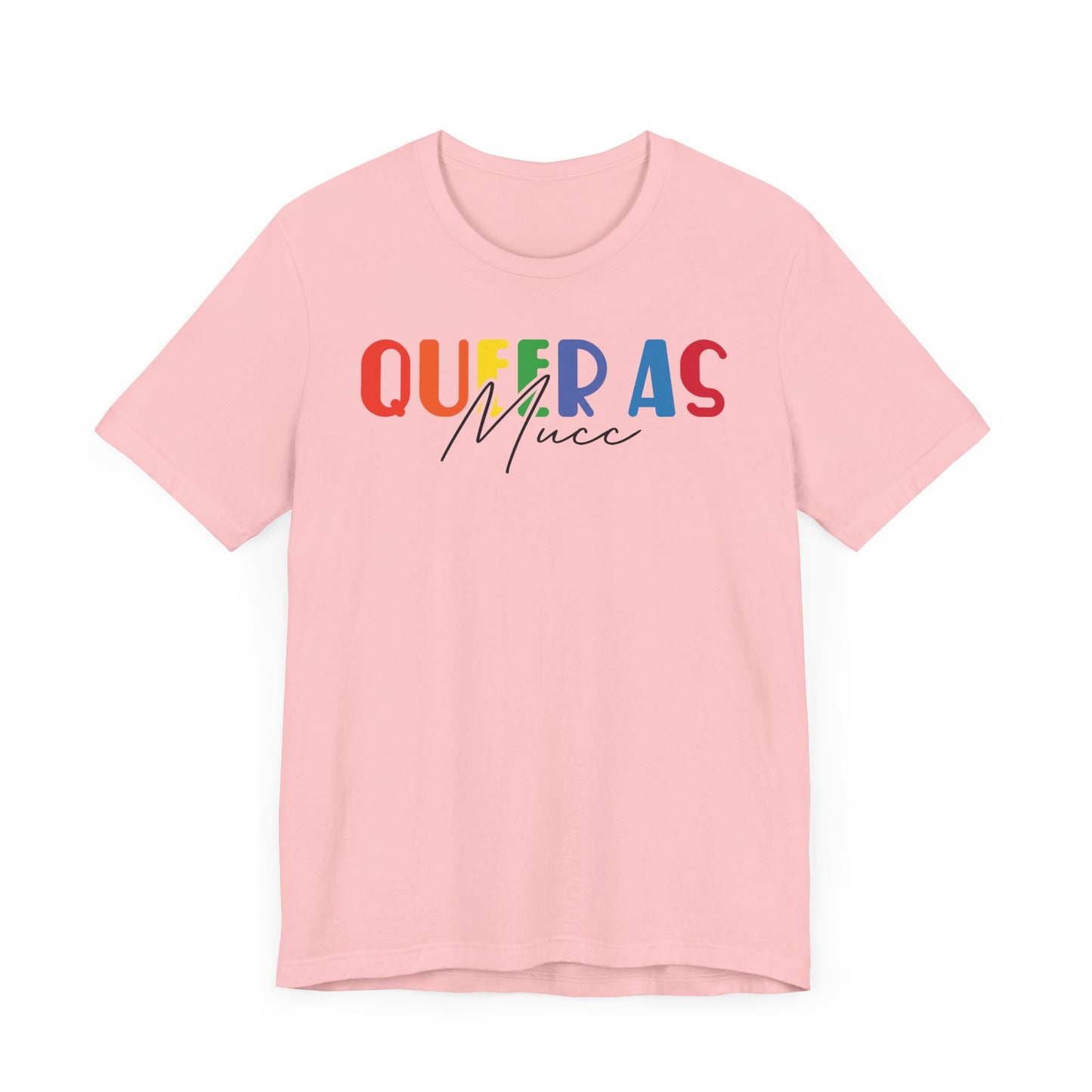 Queer as Mucc 2 T Shirt